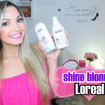 Resenha: linha Shine Blonde Loreal shampoo e condicionador