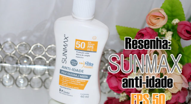 Resenha: Sunmax fps 50 anti-idade pele mista e oleosa stiefel